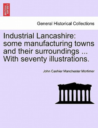 Książka Industrial Lancashire John Cashier Manchester Mortimer
