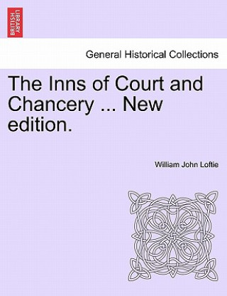 Carte Inns of Court and Chancery ... New Edition. William John Loftie