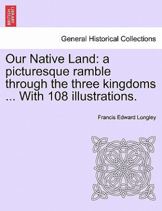 Könyv Our Native Land Francis Edward Longley