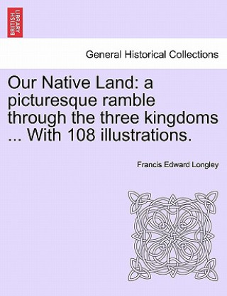 Kniha Our Native Land Francis Edward Longley