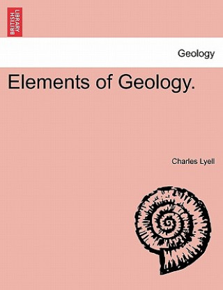 Carte Elements of Geology. Sir Charles Lyell