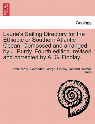 Βιβλίο Laurie's Sailing Directory for the Ethiopic or Southern Atlantic Ocean. Composed and Arranged by J. Purdy. Fourth Edition, Revised and Corrected by A. Richard Holmes Laurie