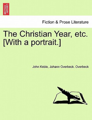 Kniha Christian Year, Etc. [With a Portrait.] Johann Daniel Overbeck