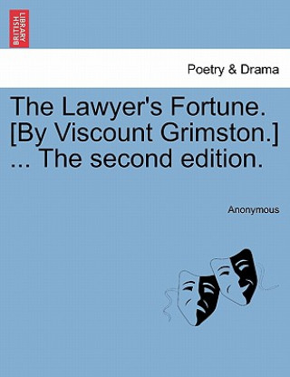 Libro Lawyer's Fortune. [By Viscount Grimston.] ... the Second Edition. Anonymous