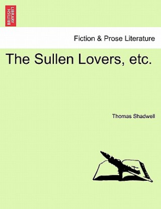 Carte Sullen Lovers, Etc. Thomas Shadwell