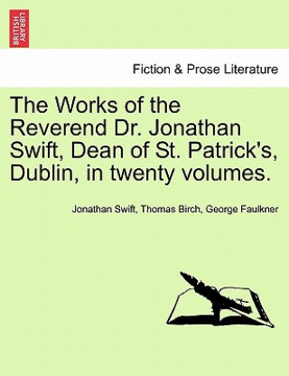 Book Works of the Reverend Dr. Jonathan Swift, Dean of St. Patrick's, Dublin, in Twenty Volumes. George Faulkner