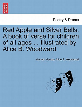 Книга Red Apple and Silver Bells. a Book of Verse for Children of All Ages ... Illustrated by Alice B. Woodward. Alice B Woodward