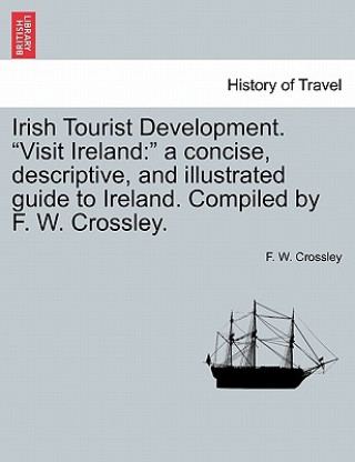 Carte Irish Tourist Development. Visit Ireland F W Crossley