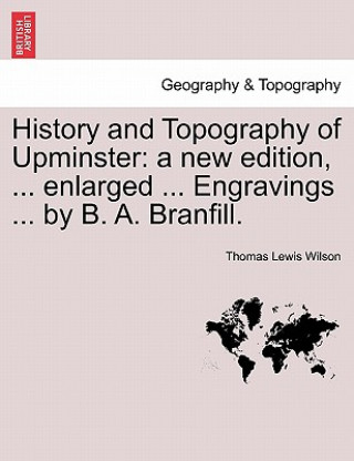 Kniha History and Topography of Upminster Thomas Lewis Wilson