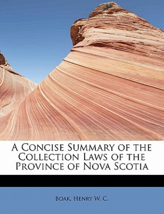 Carte Concise Summary of the Collection Laws of the Province of Nova Scotia Boak Henry W C