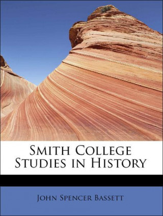 Kniha Smith College Studies in History John Spencer Bassett