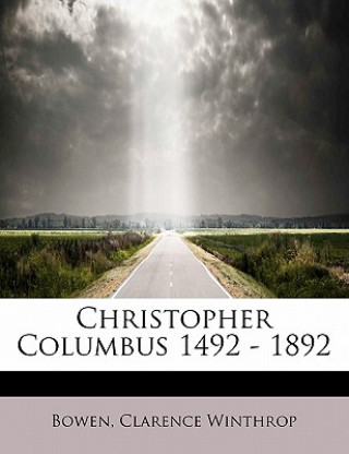 Книга Christopher Columbus 1492 - 1892 Bowen Clarence Winthrop