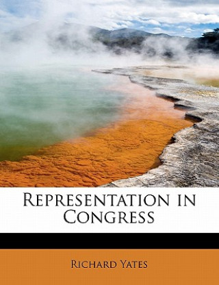 Kniha Representation in Congress Richard Yates