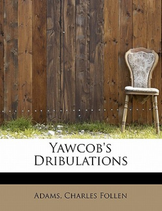 Kniha Yawcob's Dribulations Adams Charles Follen