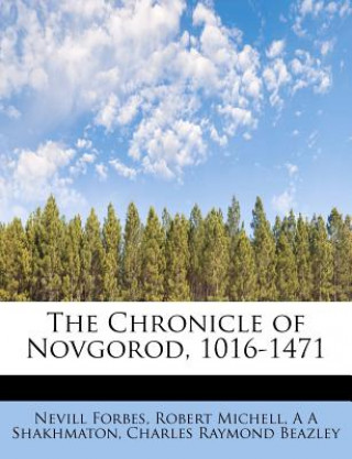 Book Chronicle of Novgorod, 1016-1471 A A Shakhmaton