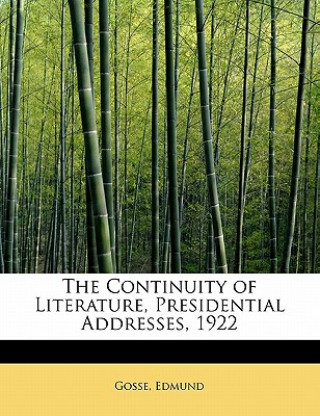 Libro Continuity of Literature, Presidential Addresses, 1922 Gosse Edmund