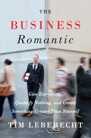 Kniha The Business Romantic Tim Leberecht