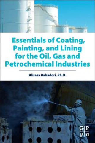 Kniha Essentials of Coating, Painting, and Lining for the Oil, Gas and Petrochemical Industries Alireza Bahadori
