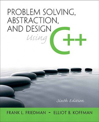 Knjiga Problem Solving, Abstraction, and Design using C++ Elliot B. Koffman