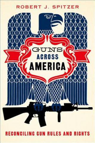 Carte Guns across America Robert Spitzer