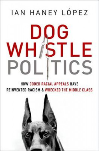 Carte Dog Whistle Politics Ian Haney Lspez