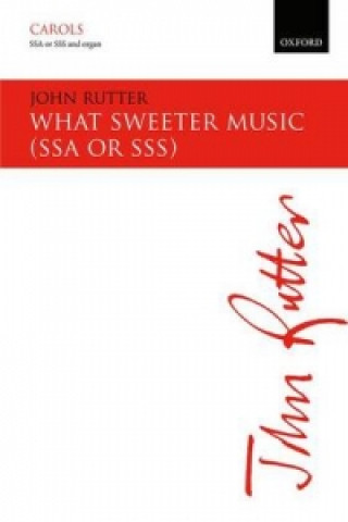 Tiskani izdelki What sweeter music JOHN RUTTER