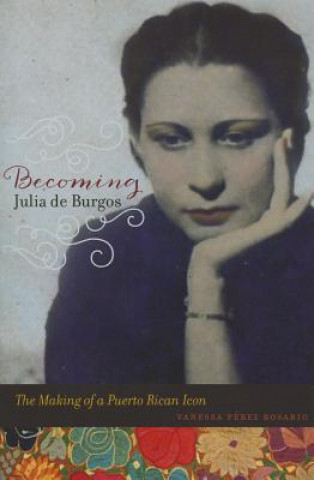 Buch Becoming Julia de Burgos Vanessa Perez Rosario