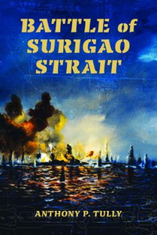 Kniha Battle of Surigao Strait Anthony P Tully