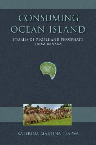 Kniha Consuming Ocean Island Katerina Martina Teaiwa