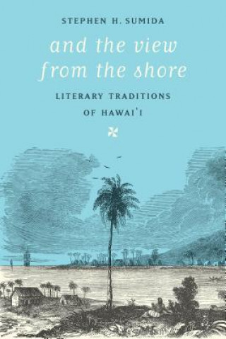 Livre And the View from the Shore Stephen H Sumida