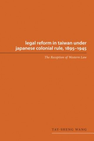 Carte Legal Reform in Taiwan under Japanese Colonial Rule, 1895-1945 Tay-sheng Wang