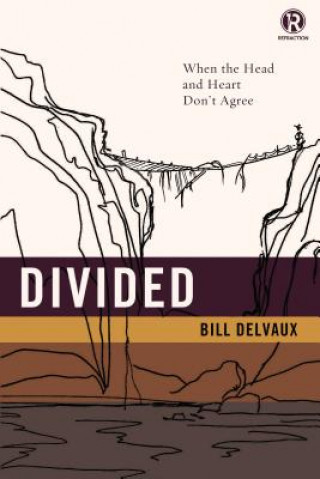 Книга Divided: When the Head and Heart Don't Agree Bill Delvaux
