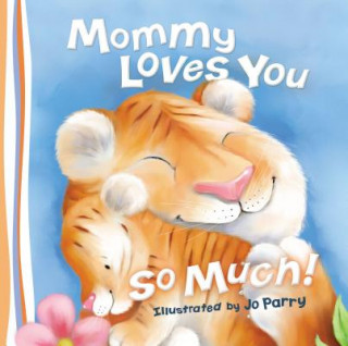 Carte Mommy Loves You So Much Thomas Nelson Publishers