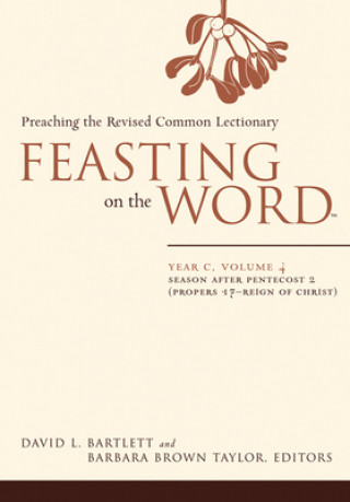 Kniha Feasting on the Word- Year C, Volume 4 David L. Bartlett