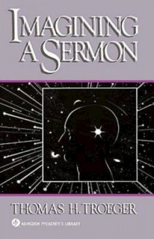 Boek Imagining a Sermon Thomas H. Troeger