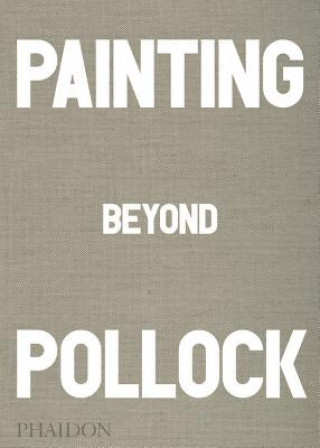 Könyv Painting Beyond Pollock Morgan Falconer