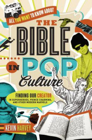 Knjiga All You Want to Know About the Bible in Pop Culture Kevin Harvey