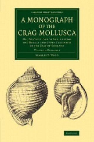 Könyv Monograph of the Crag Mollusca Searles V Wood