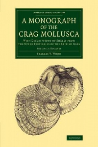 Kniha Monograph of the Crag Mollusca Searles V Wood