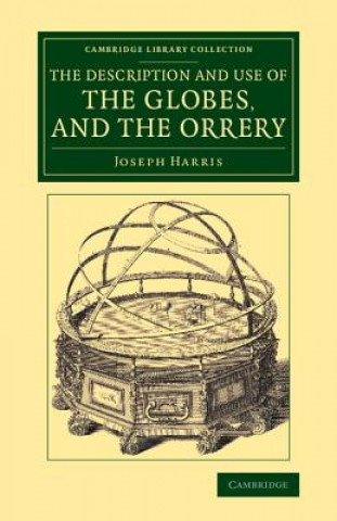 Kniha Description and Use of the Globes, and the Orrery Joseph Harris