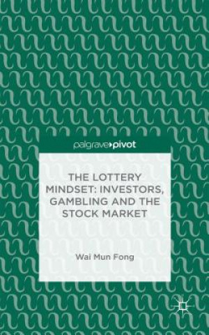 Kniha Lottery Mindset: Investors, Gambling and the Stock Market Wai Mun Fong