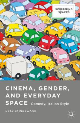 Kniha Cinema, Gender, and Everyday Space Natalie Fullwood