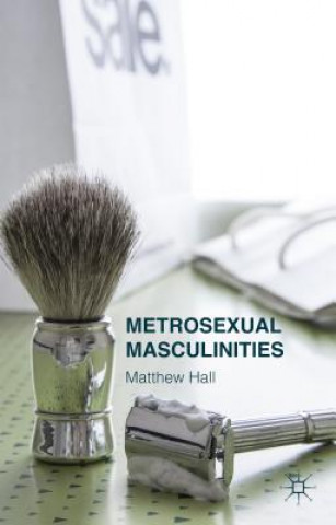 Книга Metrosexual Masculinities Matthew Hall