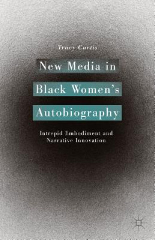 Kniha New Media in Black Women's Autobiography Tracy Curtis