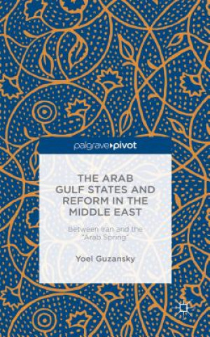 Książka Arab Gulf States and Reform in the Middle East Yoel Guzansky