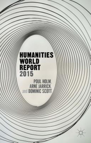 Könyv Humanities World Report 2015 Poul Holm