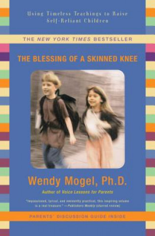 Kniha Blessing of A Skinned Knee Wendy Mogel