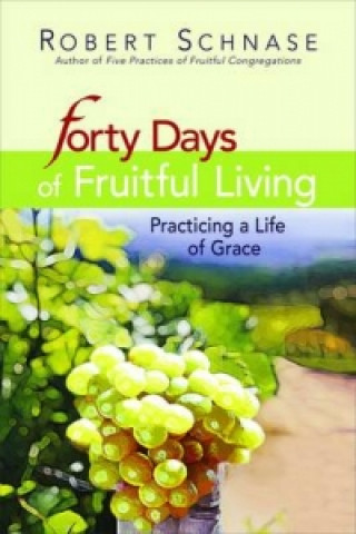 Книга Forty Days of Fruitful Living Robert Schnase