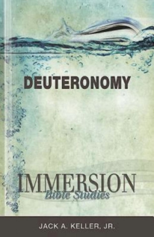 Knjiga Immersion Bible Studies: Deuteronomy Jack A Keller