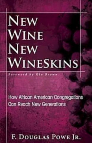 Kniha New Wine, New Wineskins Jr. F. Douglas Powe